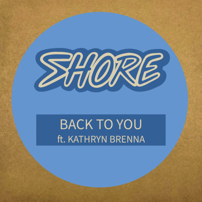 Shore ft Kathryn Brenna – Back To You (original mix)