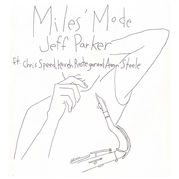 Jeff Parker featuring Chris Speed, Kaveh Rastegar, and Aaron Steele – Miles' Mode