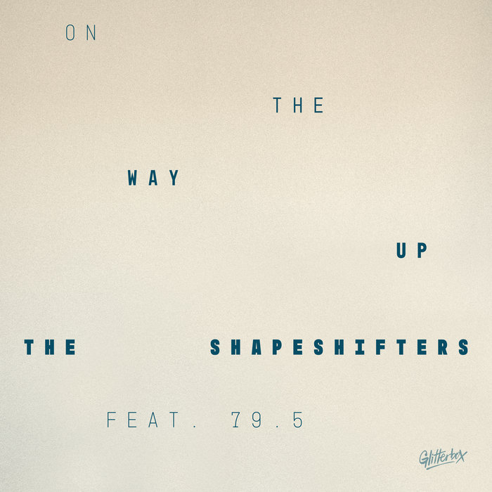 The Shapeshifters, 79.5 – On The Way Up (Extended Mix)