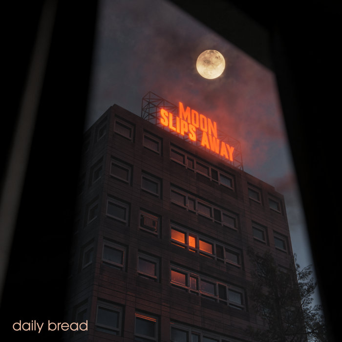 Daily Bread – Moon Slips Away