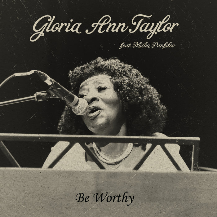 Gloria Ann Taylor featuring Misha Panfilov – Be Worthy