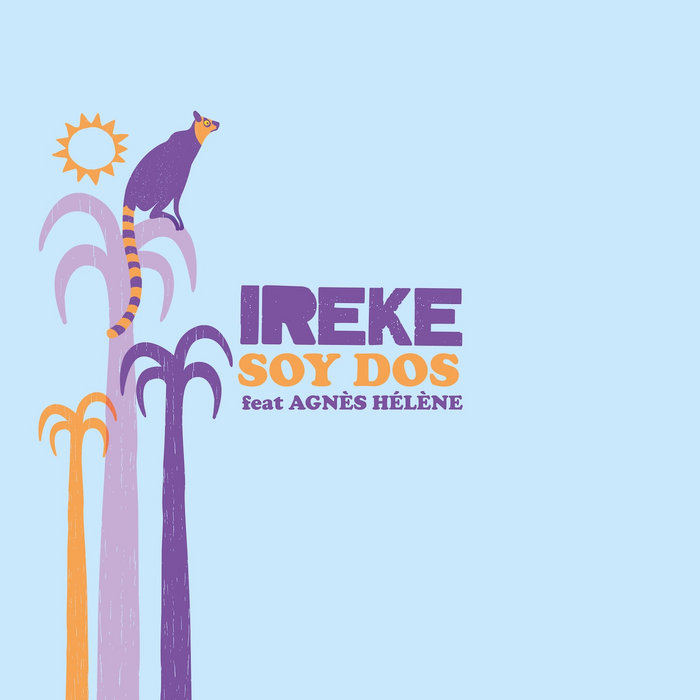 IREKE – Soy Dos (feat Agnès Hélène)