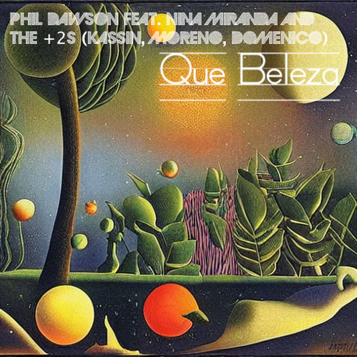 Phil Dawson feat. Nina Miranda and the +2s (Moreno, Kassin and Domenico) – Que Beleza
